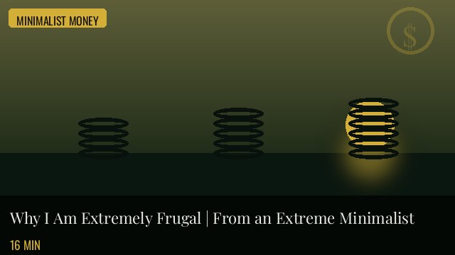 Why I Am Extremely Frugal | From an Extreme Minimalist